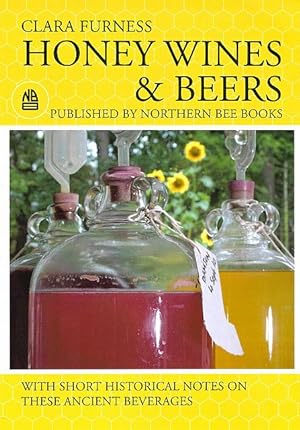 Honey Wines and Beers. With short historical notes on these ancient beverages.