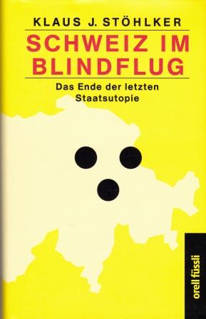 Bild des Verkufers fr Schweiz im Blindflug. Das Ende der letzten Staatsutopie. zum Verkauf von Versandantiquariat Dr. Uwe Hanisch