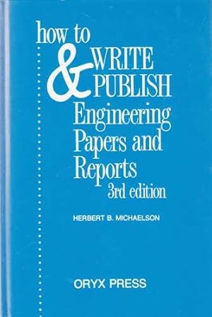 Bild des Verkufers fr How to Write and Publish Engineering Papers and Reports. 3rd edition. zum Verkauf von Antiquariat Kalyana