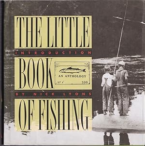 Seller image for THE LITTLE BOOK OF FISHING: AN ANTHOLOGY. Introduction by Nick Lyons. Edited by Will Balliett. for sale by Coch-y-Bonddu Books Ltd