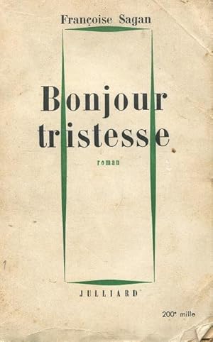 BONJOUR TRISTESSE, roman, Paris, Julliard René, 1954