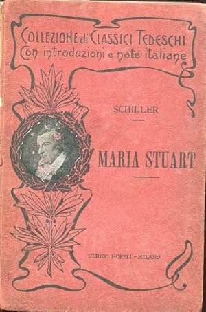 MARIA STUART, dramma in cinque atti, MILANO, Hoepli Ulrico, 1913