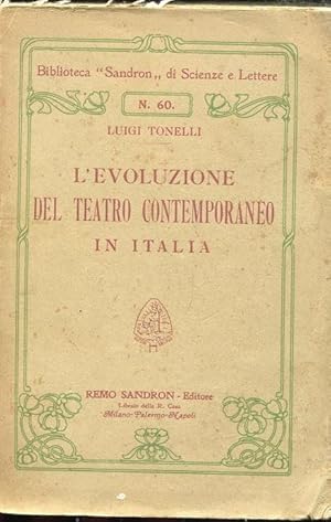 L'EVOLUZIONE DEL TEATRO CONTEMPORANEO, Milano, Sandron Remo, 1920