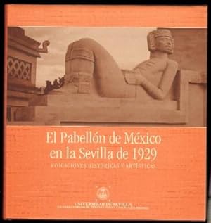 EL PABELLÓN DE MÉXICO EN LA SEVILLA DE 1929. EVOCACIONES HISTÓRICAS Y ARTÍSTICAS