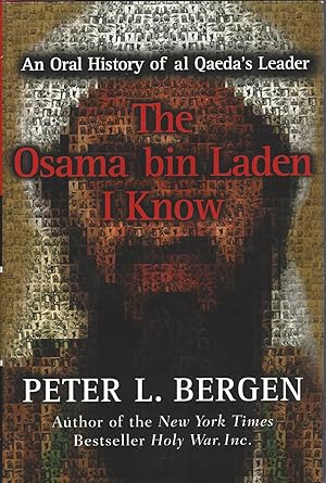 The Osama bin Laden I Know An Oral History of al Qaeda's Leader