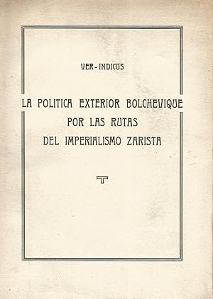 Seller image for La poltica exterior bolchevique por las rutas del Imperialismo Zarista for sale by Libros Sargantana