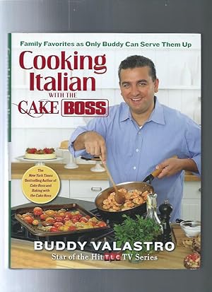 Imagen del vendedor de Cooking Italian with the Cake Boss: Family Favorites as Only Buddy Can Serve Them Up a la venta por ODDS & ENDS BOOKS