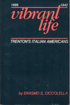VIBRANT LIFE 1886-1942 Trenton's Italian Americans.