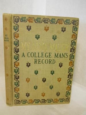 Seller image for My Alma Mater, a College-man's Record for sale by Gil's Book Loft