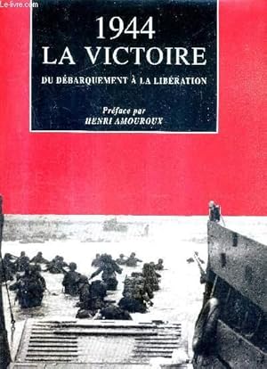 Image du vendeur pour 1944 LA VICTOIRE - DU DEBARQUEMENT A LA LIBERATION - LIVRE + CASSETTE VIDEO "HEROS DE NORMANDIE LE 6 JUIN 44 ILS SONT ENTRES DANS L'HISTOIRE". mis en vente par Le-Livre