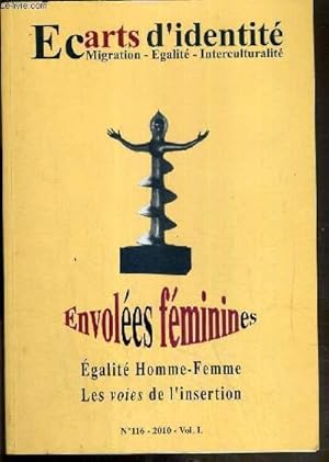 Seller image for ECARTS D'IDENTITE - MIGRATION -EGALITE-INTERCULTURALITE - N116 - 2010 - VOL.I - ENVOLEES FEMININES - EGALITE HOMME-FEMME - LES VOIES DE L'INSERTION - la double "peine" - (in)visibilit des femmes immigrees au travail - l'analyse des discriminations. for sale by Le-Livre
