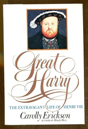 Image du vendeur pour Great Harry: The Extravagant Life of Henry VIII mis en vente par Dearly Departed Books