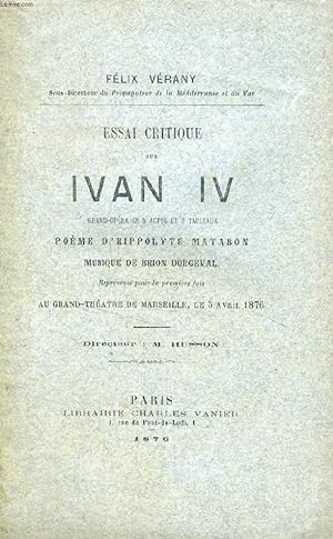 Seller image for ESSAI CRITIQUE SUR IVAN IV, GRAND OPERA EN 5 ACTES ET 6 TABLEAUX for sale by Le-Livre
