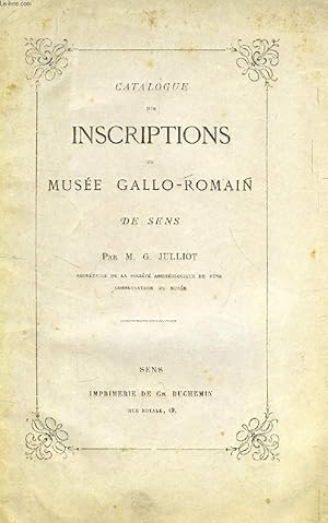 Seller image for CATALOGUE DES INSCRIPTIONS DU MUSEE GALLO-ROMAIN DE SENS for sale by Le-Livre