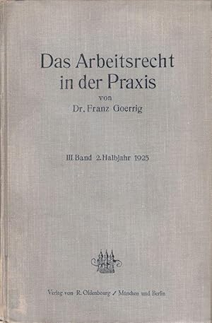 Seller image for Das Arbeitsrecht in der Praxis. Eine Halbjahresschau. III. Band 2. Halbjahr 1925. for sale by Brbel Hoffmann