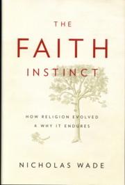 Seller image for THE FAITH INSTINCT: HOW RELIGION EVOLVED & WHY IT ENDURES for sale by By The Way Books
