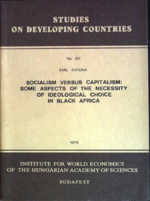 Seller image for Socialism versus capitalism: some aspects of the necessity of ideological choice in black Africa Studies on Developing Countries; 101 for sale by books4less (Versandantiquariat Petra Gros GmbH & Co. KG)