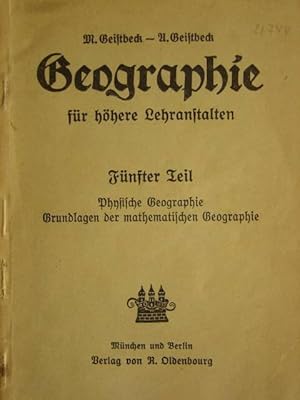 Bild des Verkufers fr Geographie fr hhere Lehranstalten. Auf Grund der neuen Lehrordnung vom 31. August 1918 bearbeitet. Fnfter Teil: Physische Geographie. Grundlagen der mathematischen Geographie. Mit 132 Abbildungen, Faust- und Umriskizzen, Profilen und Krtchen. zum Verkauf von Antiquariat Tarter, Einzelunternehmen,