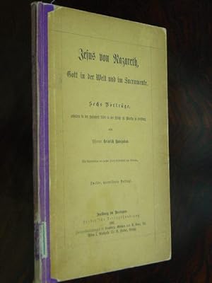 Imagen del vendedor de Jesus von Nazareth. Gott in der Welt und im Sakramente. Sechs Vortrge, gehalten in der Fastenzeit 1890 in der Kirche St. Martin zu Freiburg. a la venta por Antiquariat Tarter, Einzelunternehmen,