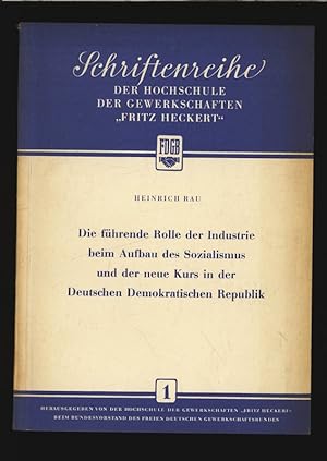 Die führende Rolle der Industrie beim Aufbau des Sozialismus und der neue Kurs in der Deutschen D...