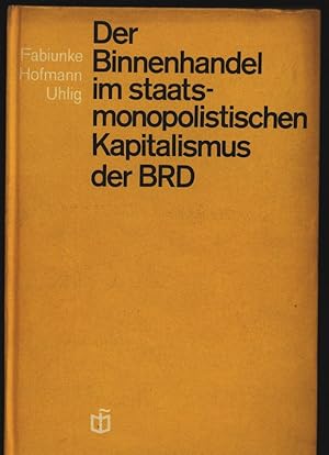 Der Binnenhandel im staats monopolistischen Kapitalismus der BRD.