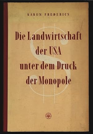 Bild des Verkufers fr Die Landwirtschaft der USA inter dem Druck der Monopole. zum Verkauf von Antiquariat Bookfarm