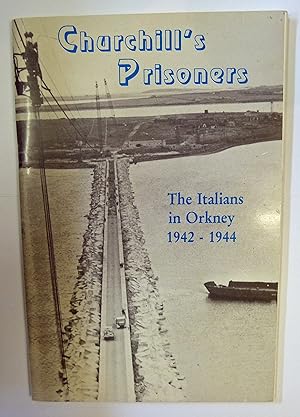 Imagen del vendedor de Churchill's Prisoners The Italians in Orkney 1942-1944 a la venta por St Marys Books And Prints