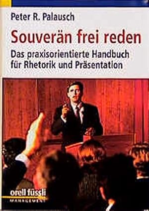 Bild des Verkufers fr Souvern frei reden: Das praxisorientierte Handbuch fr Rhetorik und Prsentation zum Verkauf von Preiswerterlesen1 Buchhaus Hesse