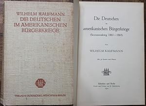 Die Deutschen im Amerikanischen Bürgerkriege (Sezessionskrieg 1861 - 1865) Mit 36 Karten und Plänen