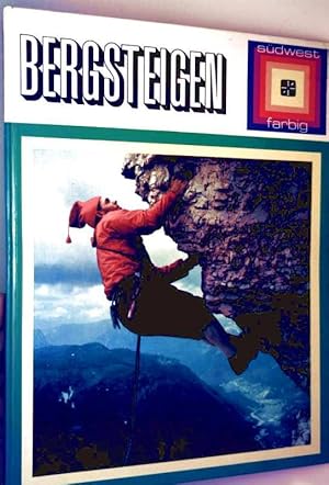 Bergsteigen - Alpinismus von den Anfängen bis heute, ein farbenfroher Bericht über Schwierigkeite...