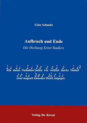 Aufbruch und Ende. Die Dichtung Ernst Stadlers. Schriftenreihe: Poetica Schriften zur Literaturwi...