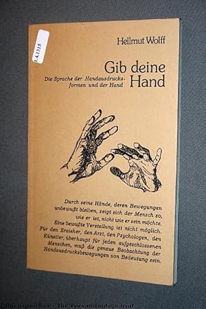 Gib deine Hand. Die Sprache der Handausdrucksformen und der Hand.