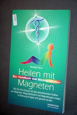 Heilen mit Magneten. Das Handbuch zum Biomagnetismus.