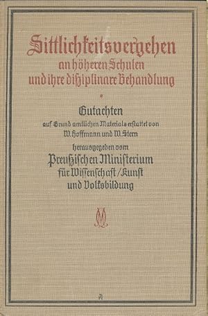 Sittlichkeitsvergehen an höheren Schulen und ihre disziplinare Behandlung. Hrsg. vom Preuß. Minis...