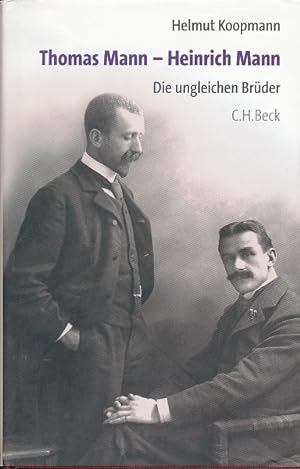 Thomas Mann - Heinrich Mann. Die ungleichen Brüder. Mit 10 Abb.
