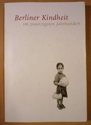 Seller image for Berliner Kindheit im zwanzigsten Jahrhundert. Eine literarisch-fotografische Spurensuche for sale by Antiquariat Bernhard