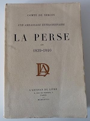 Une Ambassade extraordinaire . - La Perse en 1839 - 1840