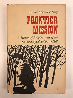 Image du vendeur pour Frontier Mission: A History of Religion West of the Southern Appalachians to 1861. mis en vente par Old New York Book Shop, ABAA