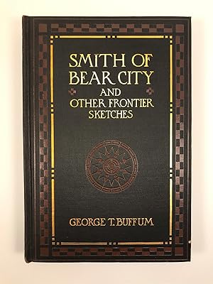 Bild des Verkufers fr Smith of Bear City and Other Frontier Sketches. Illustrated with six Photogravures from original drawings by F T Wood. zum Verkauf von Old New York Book Shop, ABAA