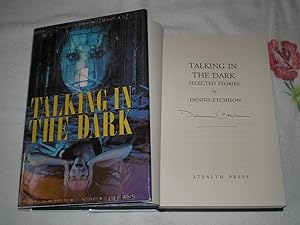 Seller image for Talking In The Dark: An Anthology Of The Work Of Dennis Etchis: Signed for sale by SkylarkerBooks