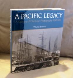 Seller image for A Pacific Legacy: A Century of Maritime Photography 1850-1950. for sale by Gregor Rare Books