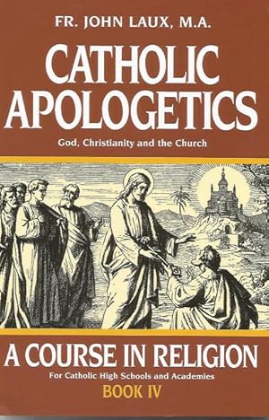 Catholic Apologetics A Course in Religion Book 4 Fr. Laux