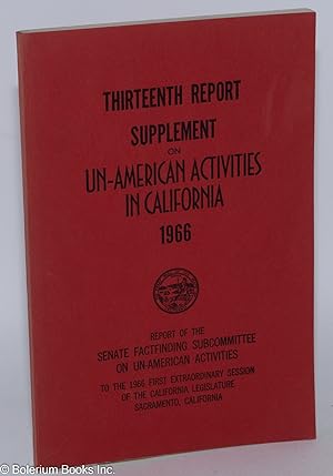 Thirteenth report supplement on un-American activities, 1966. Report of the Senate Factfinding Su...