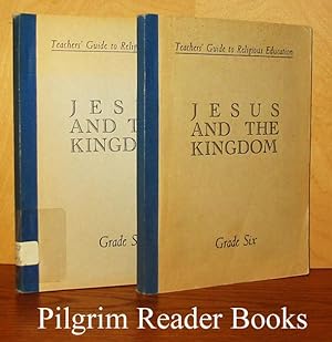 Jesus and the Kingdom, Grade VI (6). Teachers' Guides to Religious Education. 2 copies.