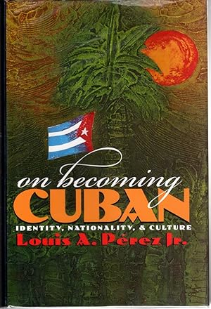 Imagen del vendedor de On Becoming Cuban: Identity, Nationality, and Culture a la venta por Dorley House Books, Inc.