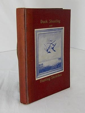 DUCK SHOOTING AND HUNTING SKETCHES