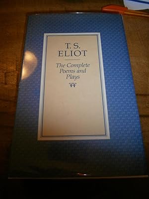 T.S. ELIOT: THE COMPLETE POEMS AND PLAYS