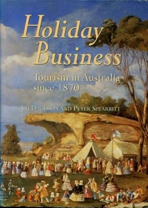 Holiday Business : Tourism in Australia Since 1870