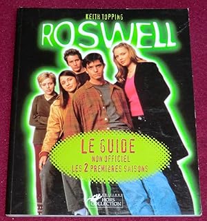 Seller image for LE GUIDE NON OFFICIEL DE ROSWELL - Les 2 premires saisons for sale by LE BOUQUINISTE