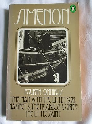 Seller image for The fourth Simenon omnibus: The Man With the Little Dog, Maigret & the Headless Corpse, The Little Saint: No. 4 for sale by MacKellar Art &  Books